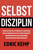 Selbstdisziplin: Wissenschaftlich fundierte Strategien gegen Prokrastination, für dauerhafte Gewohnheiten und anhaltende Konzentration ohne Burnout (eBook, ePUB)