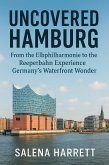 HAMBURG TRAVEL GUIDE: From the Elbphilharmonie to the Reeperbahn Experience Germany's Waterfront Wonder (eBook, ePUB)