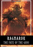 Ragnarok - The Fate Of The Gods: The complete story of the creation and downfall of the Nordic world (eBook, ePUB)