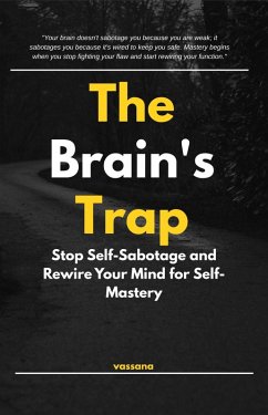 The Brain's Trap: Stop Self-Sabotage and Rewire Your Mind for Self-Mastery (eBook, ePUB) - Buth, Vassana