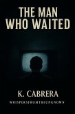 The Man Who Waited (The Fears That Rule Us, #2) (eBook, ePUB) The Man Who Waited (The Fears That Rule Us, #2) (eBook, ePUB)