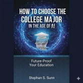 How to Choose College Majors in the Age of AI (eBook, ePUB) How to Choose College Majors in the Age of AI (eBook, ePUB)