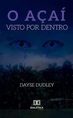 O Açaí Visto por Dentro (eBook, ePUB) - Dudley, Dayse