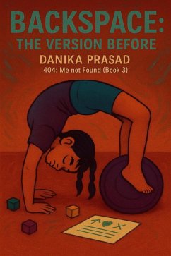 Backspace: The Version Before (404: Me not Found, #3) (eBook, ePUB) - Prasad, Danika