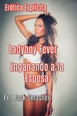 Ladyboy Fever: Engañando a la Esposa (eBook, ePUB)