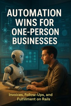 Automation Wins for One-Person Businesses (eBook, ePUB) - Thornecroft, Julian