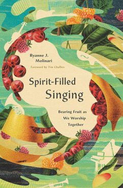 Spirit-Filled Singing (eBook, ePUB) - Molinari, Ryanne J.