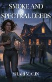Smoke and Spectral Deeds (The Ghostly Glamour Salon Mysteries, #4) (eBook, ePUB) Smoke and Spectral Deeds (The Ghostly Glamour Salon Mysteries, #4) (eBook, ePUB)