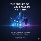 Future B2B Sales in the Age of AI (eBook, ePUB) Future B2B Sales in the Age of AI (eBook, ePUB)