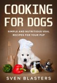 Cooking for Dogs, Simple and Nutritious Veal Recipes for Your Pup (Homemade Dog Dishes, #8) (eBook, ePUB)