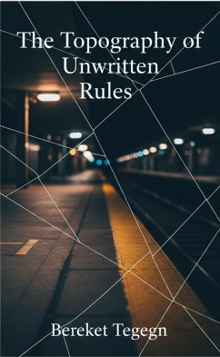 The Topography of Unwritten Rules (eBook, ePUB) - Gudissa, Bereket Tegegn The Topography of Unwritten Rules (eBook, ePUB) - Gudissa, Bereket Tegegn