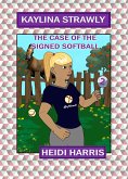 The Case of the Signed Softball (Kaylina Strawly) (eBook, ePUB)