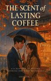 The Scent of Lasting Coffee: A K-Romance of Second Chances and Quiet Sacrifices (eBook, ePUB)