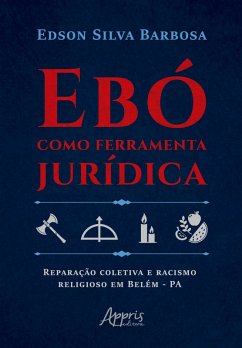 Cover Ebó como Ferramenta Jurídica: Reparação Coletiva e Racismo Religioso em Belém - PA (eBook, ePUB)