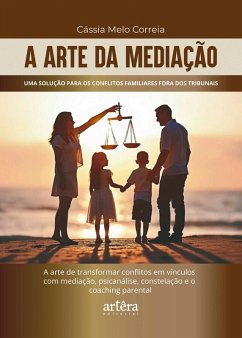 Cover A Arte da Mediação: Uma Solução para os Conflitos Familiares Fora dos Tribunais (eBook, ePUB)