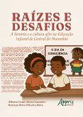 Raízes e Desafios: A História e Cultura Afro na Educação Infantil de Central do Maranhão (eBook, ePUB)