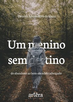 Cover Um Menino sem Destino: Do Abandono ao Bem-Sucedido Advogado (eBook, ePUB)
