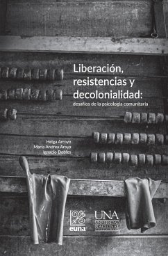 Liberacio´n, resistencias y decolonialidad: (eBook, ePUB) - Araya Carvajal, María Andrea; Arroyo Araya, Helga; Dobles Oropeza, Ignacio