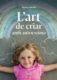 L'art de criar amb autoestima (eBook, ePUB) L'art de criar amb autoestima (eBook, ePUB)