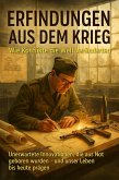 Erfindungen aus dem Krieg: Wie Konflikte die Welt veränderten (eBook, ePUB)