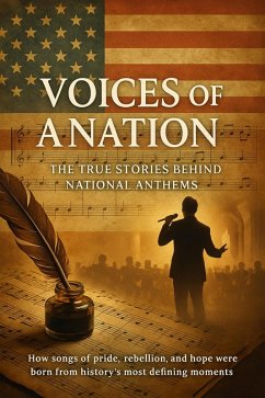 Cover Voices of a Nation: The True Stories Behind National Anthems (eBook, ePUB)