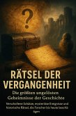 Rätsel der Vergangenheit: Die größten ungelösten Geheimnisse der Geschichte (eBook, ePUB)
