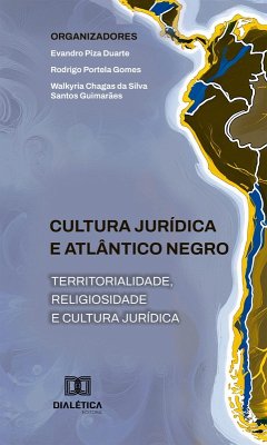 Cultura Jurídica e Atlântico Negro (eBook, ePUB) - Duarte, Evandro Piza; Gomes, Rodrigo Portela; Guimarães, Walkyria Chagas da Silva Santos