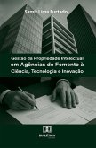 Gestão da Propriedade Intelectual em Agências de Fomento à Ciência, Tecnologia e Inovação (eBook, ePUB)