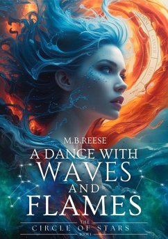 A Dance with Waves and Flames (The Circle of Stars, #1) (eBook, ePUB) - M. B. Reese