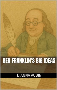 Cover Ben Franklin's Big Ideas (Early Reader History Series, #1) (eBook, ePUB)