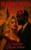 Blasphemous Bliss (Interracial Ecstasy, #1) (eBook, ePUB)