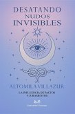 Desatando Nudos Invisibles - La Influencia de Pactos y Juramentos (eBook, ePUB)