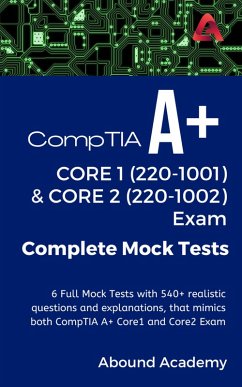 CompTIA A+ Core1 (220-1001) and Core2 (220-1002) Exam Complete Mock Tests (eBook, ePUB) - Academy, Abound