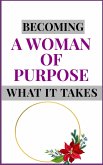 Becoming a Woman of Purpose: What It Takes (eBook, ePUB)