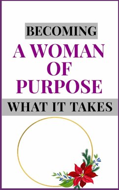 Becoming a Woman of Purpose: What It Takes (eBook, ePUB) - Arthur, Franc