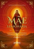 Mãe Legionária: Caminhando com Maria Administrando a Legião (eBook, ePUB)
