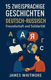 15 zweisprachige Geschichten Deutsch-Russisch: Freundschaft und Solidarität (eBook, ePUB)