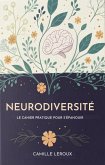 Neurodiversité: Le Cahier Pratique Pour S'Épanouir (eBook, ePUB)