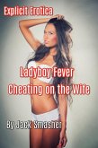 Ladyboy Fever: Cheating on the Wife (eBook, ePUB)
