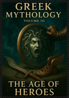Cover Greek Mythology Volume III: The Age Of Heroes (eBook, ePUB)