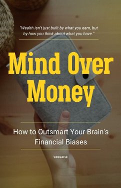 Cover Mind Over Money: How to Outsmart Your Brain's Financial Biases (eBook, ePUB)