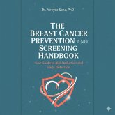 The Breast Cancer Prevention and Screening Handbook: Your Guide to Risk Reduction and Early Detection (eBook, ePUB)