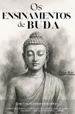 Os Ensinamentos de Buda - Guia Essencial para Iniciantes: Compreenda o Budismo, a Meditação e o Zen para Cultivar Desapego, Reduzir o Estresse e Encontrar Equilíbrio Emocional (eBook, ePUB)