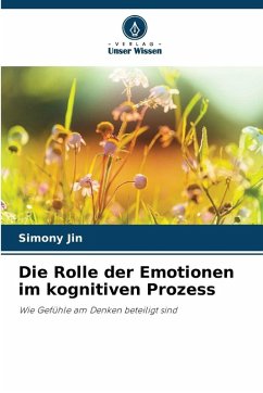 Cover Die Rolle der Emotionen im kognitiven Prozess