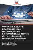 Une main-d'¿uvre intelligente : les technologies de l'information au service de l'excellence des ressources humaines Une main-d'¿uvre intelligente : les technologies de l'information au service de l'excellence des ressources humaines