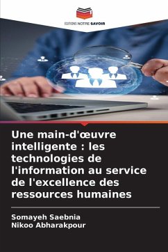 Une main-d'¿uvre intelligente : les technologies de l'information au service de l'excellence des ressources humaines - Saebnia, Somayeh;Abharakpour, Nikoo