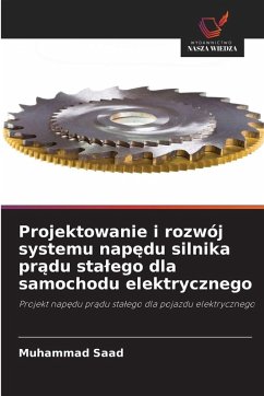 Projektowanie i rozwój systemu nap¿du silnika pr¿du sta¿ego dla samochodu elektrycznego - Saad, Muhammad Projektowanie i rozwój systemu nap¿du silnika pr¿du sta¿ego dla samochodu elektrycznego - Saad, Muhammad