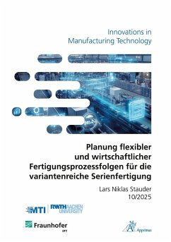 Cover Planung flexibler und wirtschaftlicher Fertigungsprozessfolgen für die variantenreiche Serienfertigung