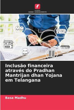 Inclusão financeira através do Pradhan Mantrijan dhan Yojana em Telangana - Madhu, Basa