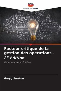 Facteur critique de la gestion des opérations - 2e édition - Johnston, Gary Facteur critique de la gestion des opérations - 2e édition - Johnston, Gary
